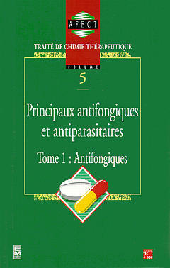Traité de chimie thérapeutique. Vol. 5-1. Principaux antifongiques et antiparasitaires : antifongiques