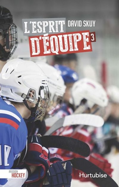 Passion hockey. Vol. 3. L'esprit d'équipe