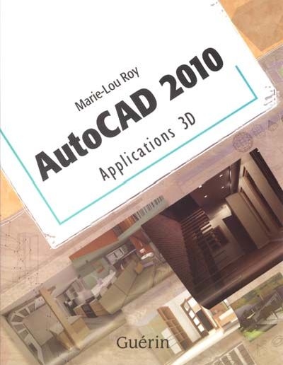AutoCAD 2010 : applications 3D