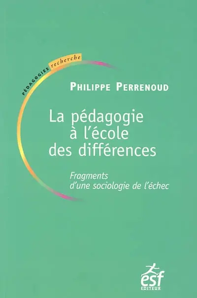 La pédagogie à l'école des différences : fragments d'une sociologie de l'échec