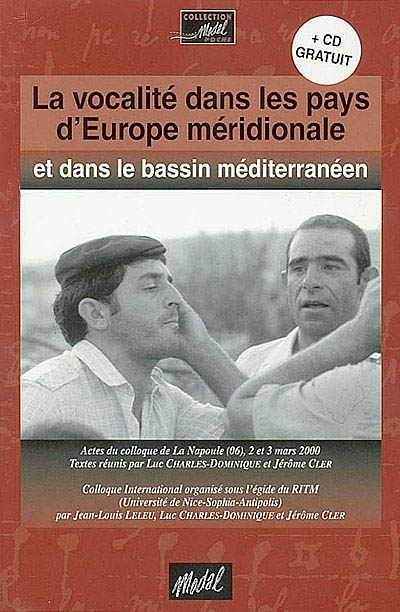 La vocalité dans les pays d'Europe méridionale et dans le bassin méditerranéen : actes du colloque de La Napoule (06), 2 et 3 mars 2000