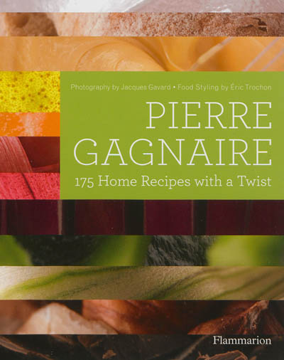 Pierre Gagnaire : 175 home recipes with a twist