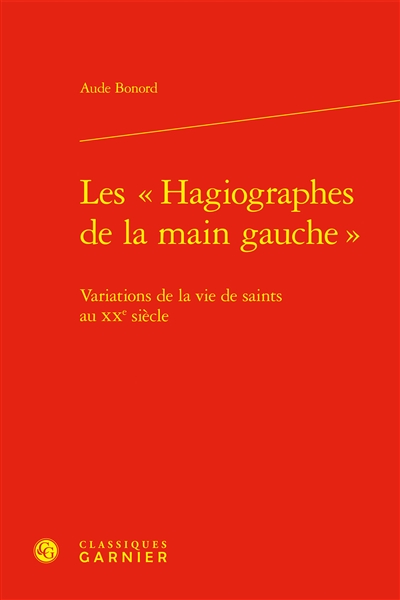 Les hagiographes de la main gauche : variations de la vie de saints au XXe siècle