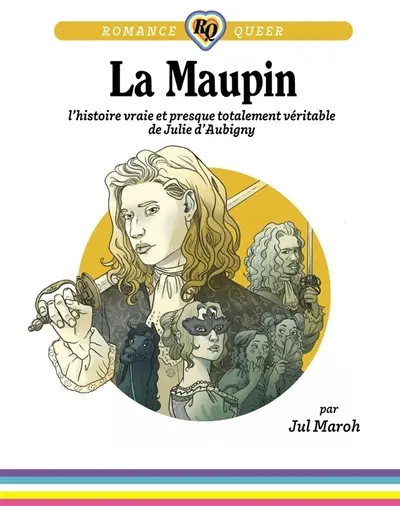 La Maupin : l'histoire vraie et presque totalement véritable de Julie d'Aubigny