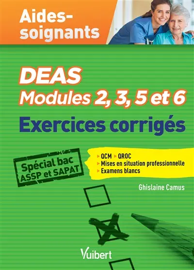 DEAS aides-soignants, modules 2, 3, 5 et 6 : exercices corrigés : spécial bac ASSP et SAPAT