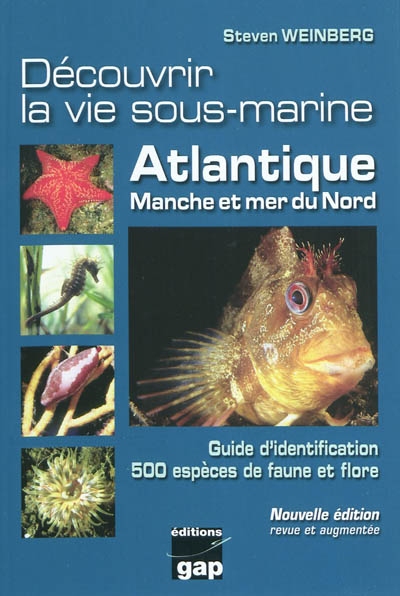 Découvrir la vie sous-marine : Atlantique, Manche et mer du Nord : guide d'identification, 500 espèces de faune et flore