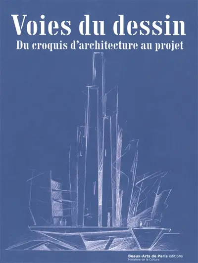 Voies du dessin : du croquis d'architecture au projet