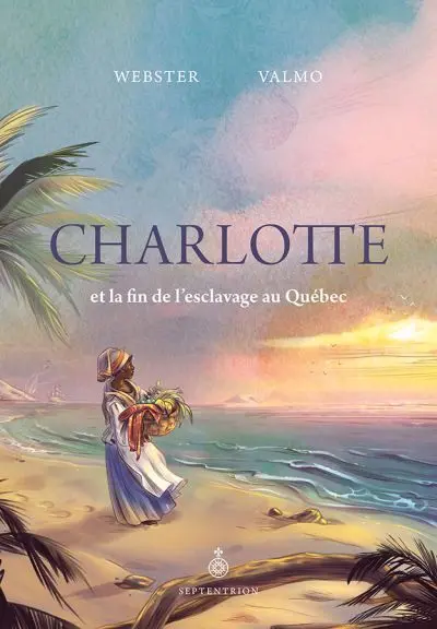 Charlotte et la fin de l'esclavage au Québec