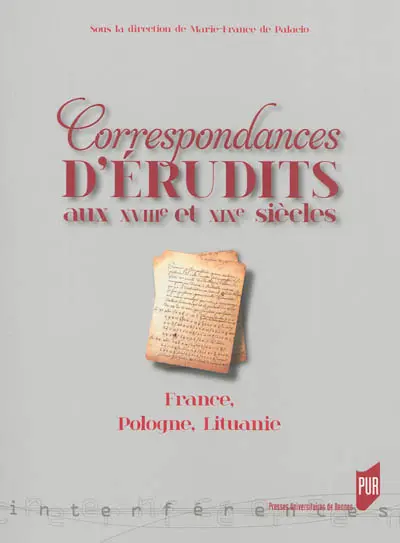 Correspondances d'érudits aux XVIIIe et XIXe siècles : France, Pologne, Lituanie