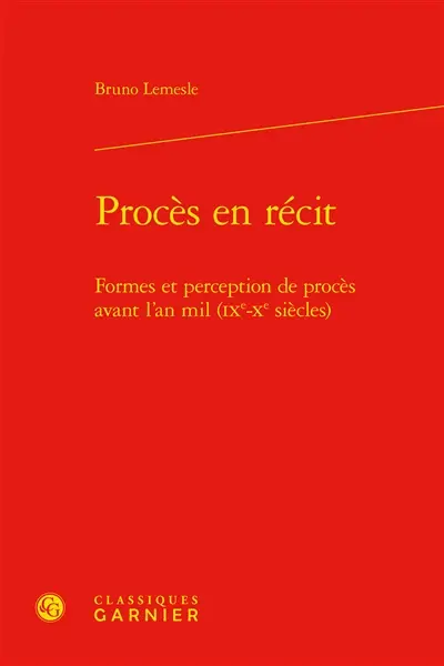 Procès en récit : formes et perception de procès avant l'an mil (IXe-Xe siècles)
