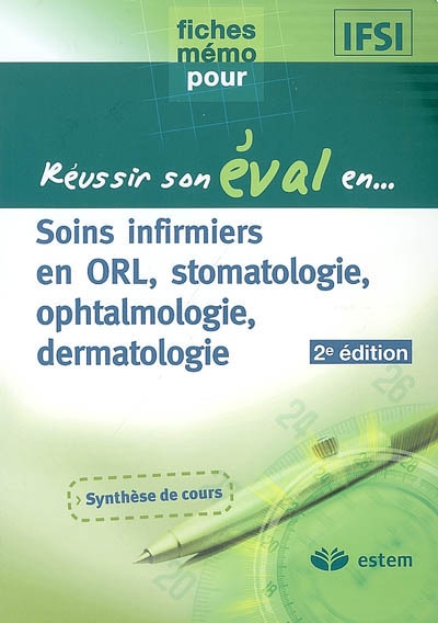 Soins infirmiers en ORL, stomatologie, ophtalmologie, dermatologie : synthèse de cours