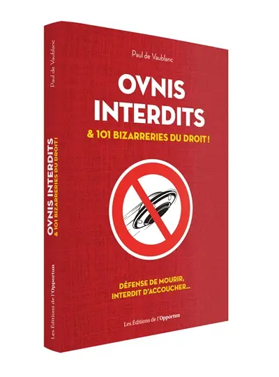 Ovnis interdits : et 101 bizarreries du droit