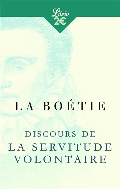 Discours de la servitude volontaire. De la liberté des anciens comparée à celle des modernes. Le loup et le chien