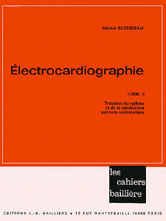 Electrocardiographie. Vol. 2. Troubles du rythme et de la conduction auriculo-ventriculaire