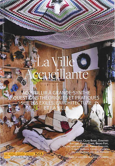 La ville accueillante : accueillir à Grande-Synthe : questions théoriques et pratiques sur les exilés, l'architecture et la ville