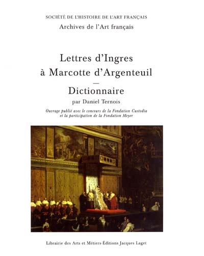 Lettres d'Ingres à Marcotte d'Argenteuil. Vol. 2. Dictionnaire