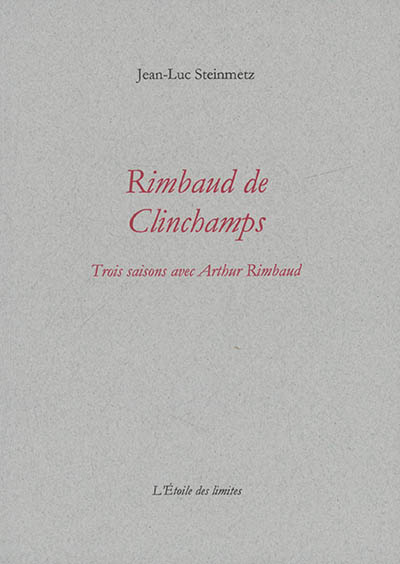 Rimbaud de Clinchamps : trois saisons avec Arthur Rimbaud