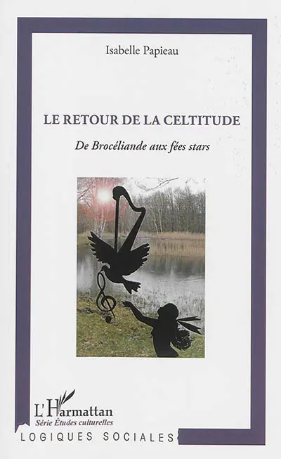 Le retour de la celtitude : de Brocéliande aux fées stars