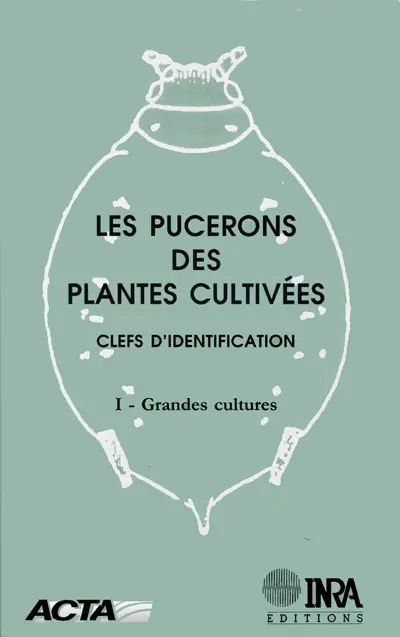 Les pucerons des plantes cultivées : clefs d'identification. Vol. 1. Grandes cultures