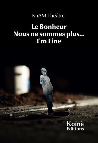 Le bonheur. Nous ne sommes...