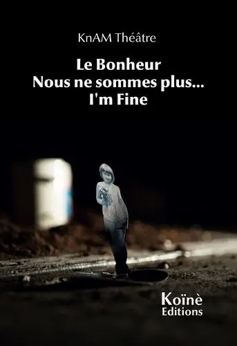 Le bonheur. Nous ne sommes plus.... I'm fine