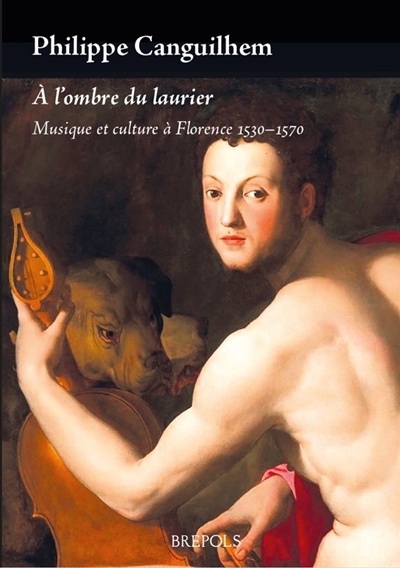 A l'ombre du laurier : musique et culture à Florence, 1530-1570