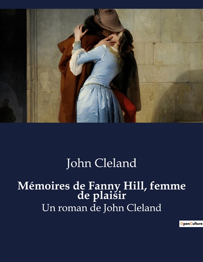Mémoires de Fanny Hill, femme de plaisir : Un roman de John Cleland