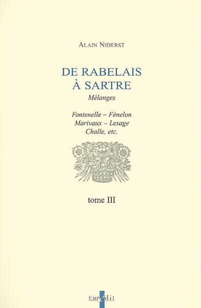 De Rabelais à Sartre : mélanges. Vol. 3. Fontenelle, Fénelon, Marivaux, Lesage, Challe, etc.