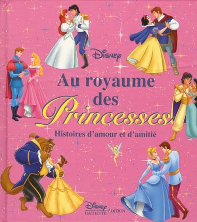 Au royaume des Princesses - Histoires d'amour et d'amitié