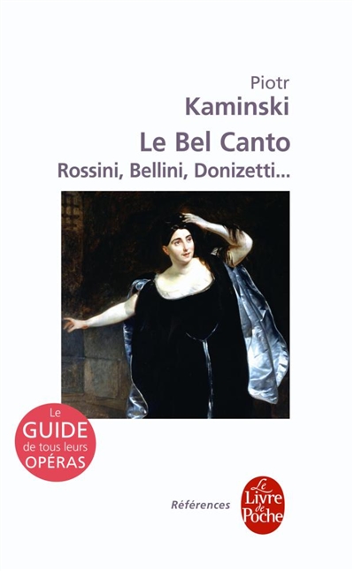 Le bel canto : Rossini, Bellini, Donizetti...