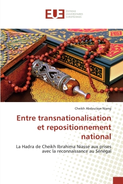 Entre transnationalisation et repositionnement national : La Hadra de Cheikh Ibrahima Niasse aux prises avec la reconnaissance au Sénégal