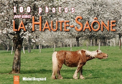 100 photos pour aimer la Haute-Saône