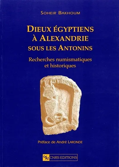 Dieux égyptiens à Alexandrie sous les Antonins : recherches numismatiques et historiques