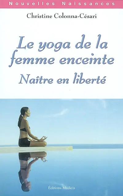 Le yoga de la femme enceinte : naître en liberté