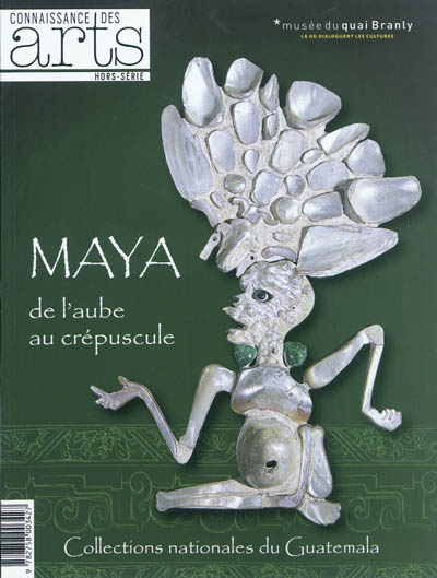 Maya, de l'aube au crépuscule : collections nationales du Guatemala