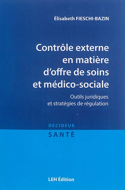 Contrôle externe en matière d'offre de soins et médico-sociale : outils juridiques et stratégies de régulation