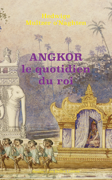 Angkor : le quotidien du roi