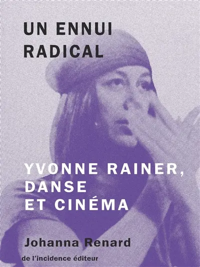 Un ennui radical : Yvonne Rainer, danse et cinéma