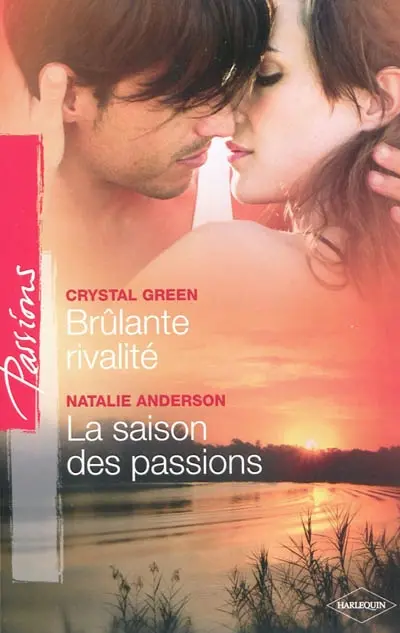 Brûlante rivalité. La saison des passions