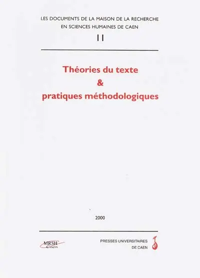 Théories du texte et pratiques méthodologiques : actes du colloque de Caen (MRSH, décembre 1998)