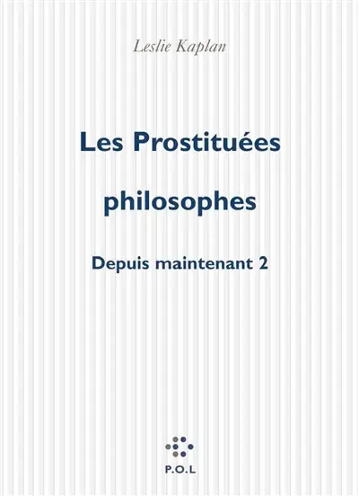 Depuis maintenant. Vol. 2. Les prostituées philosophes