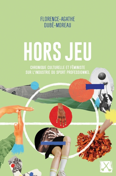 Hors jeu : Chronique culturelle et féministe sur l’industrie du sport professionnel