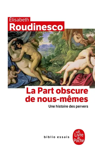 La part obscure de nous-mêmes : une histoire des pervers