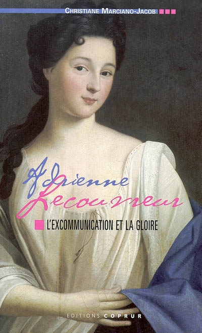 Adrienne Lecouvreur : l'excommunication et la gloire