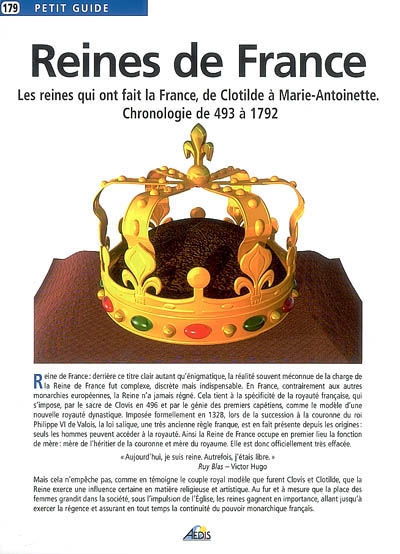 Reines de France : les reines qui ont fait la France, de Clotilde à Marie-Antoinette : chronologie de 493 à 1792