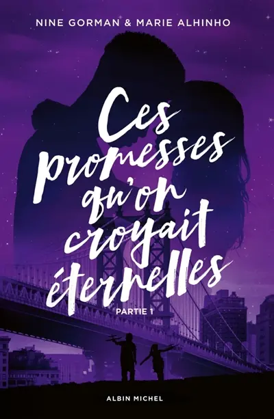 Ces promesses qu'on croyait éternelles. Vol. 1