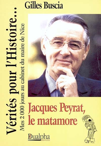 Jacques Peyrat le matamore : mes 2000 jours au cabinet du maire de Nice