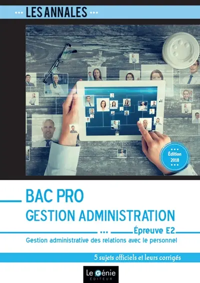 Annales bac pro gestion administration : épreuve E2, gestion administrative des relations avec le personnel : 5 sujets officiels et leurs corrigés