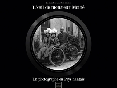 L'oeil de monsieur Moitié : un photographe en pays nantais