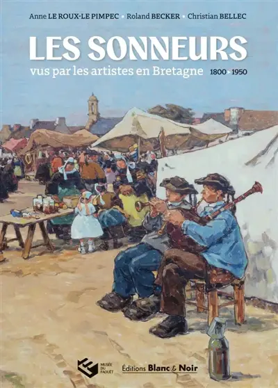 Les sonneurs vus par les artistes en Bretagne : 1800-1950
